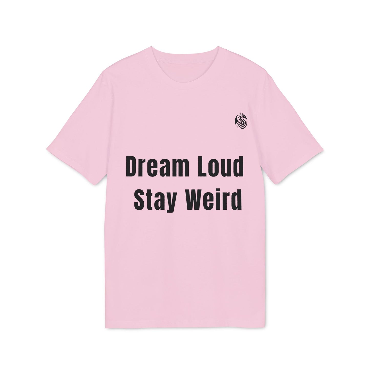 Dream Loud. Stay Weird % Drix Sustainable Unisex Tee camiseta unisex rosa con estampado “Dream Loud Stay Weird” y logo en el pecho