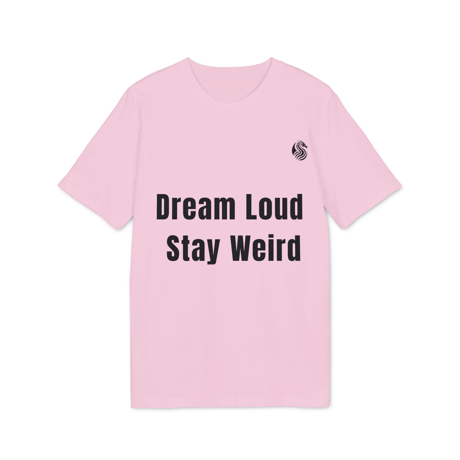 Dream Loud. Stay Weird % Drix Sustainable Unisex Tee camiseta unisex rosa con estampado “Dream Loud Stay Weird” y logo en el pecho