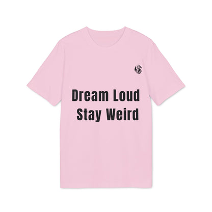 Dream Loud. Stay Weird % Drix Sustainable Unisex Tee camiseta unisex rosa con estampado “Dream Loud Stay Weird” y logo en el pecho