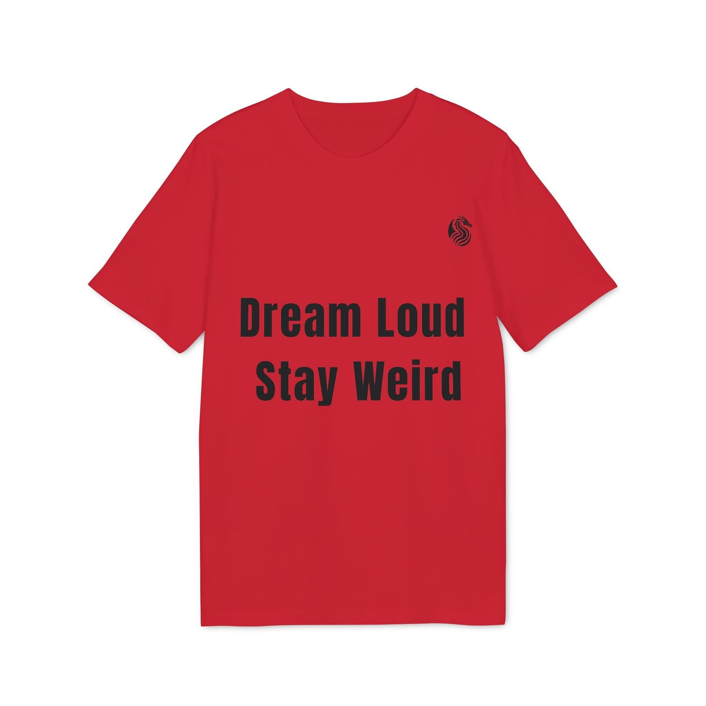Dream Loud. Stay Weird % Drix Sustainable Unisex Tee camiseta unisex roja con texto “Dream Loud Stay Weird” en negro