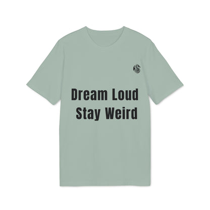 Dream Loud. Stay Weird % Drix Sustainable Unisex Tee en color verde salvia con texto frontal “Dream Loud Stay Weird”