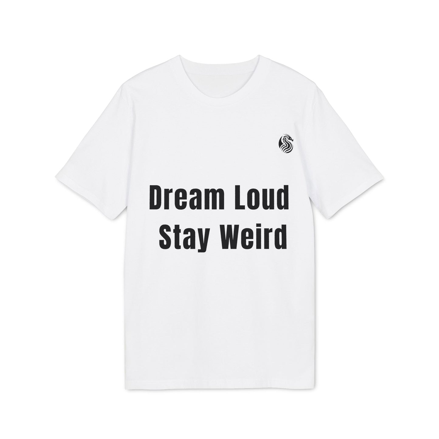 Dream Loud. Stay Weird % Drix Sustainable Unisex Tee camiseta unisex blanca con texto "Dream Loud Stay Weird" en el frente