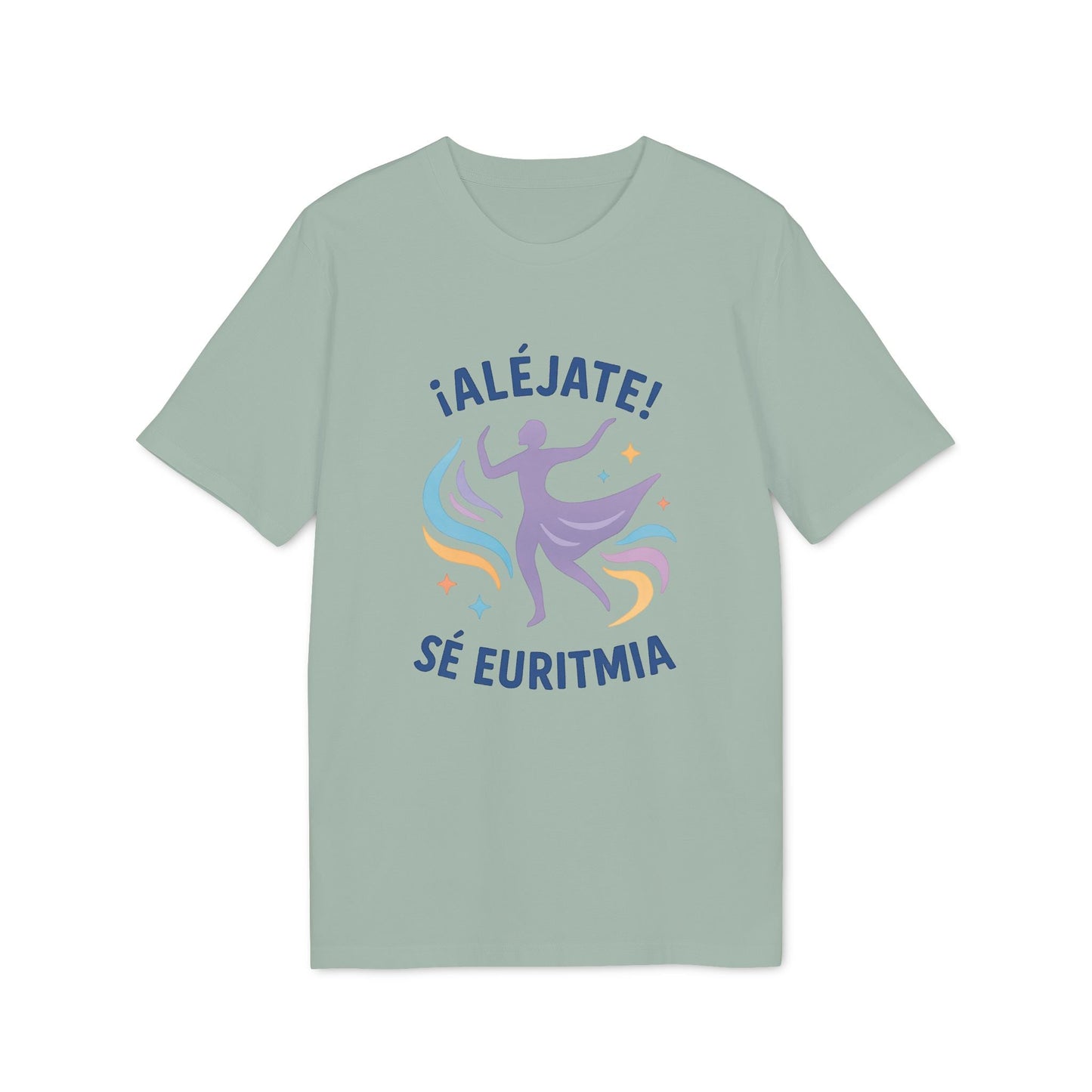 Euritmia Waldorf 100% Organic Cotton T-Shirt verde salvia con diseño “¡ALÉJATE! SÉ EURITMIA” y figura danzante