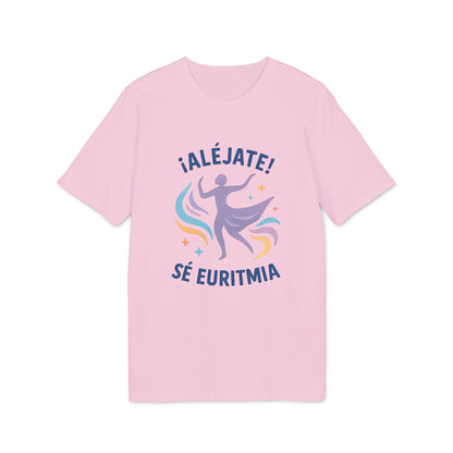 Alt Tag: Euritmia Waldorf 100% Organic Cotton T-Shirt rosa con gráfico de figura danzante y texto "¡ALÉJATE! SÉ EURITMIA"