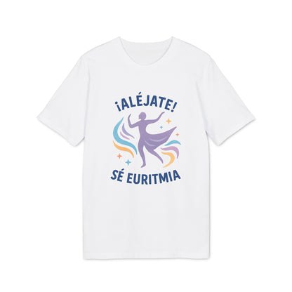 Alt Tag: Euritmia Waldorf 100% Organic Cotton T-Shirt blanca con estampado “¡ALÉJATE! SÉ EURITMIA” y silueta danzante