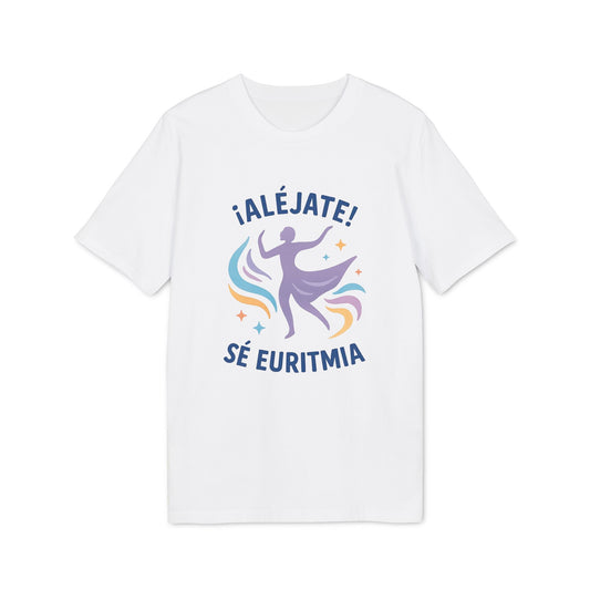Alt Tag: Euritmia Waldorf 100% Organic Cotton T-Shirt blanca con estampado “¡ALÉJATE! SÉ EURITMIA” y silueta danzante