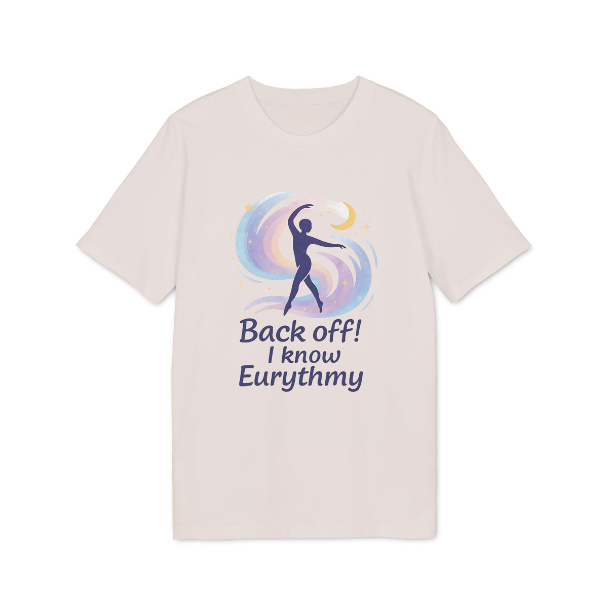 Eurythmy Waldorf 100% Organic Cotton T-Shirt con ilustración de eurythmy y texto “Back off! I know Eurythmy” en camiseta clara