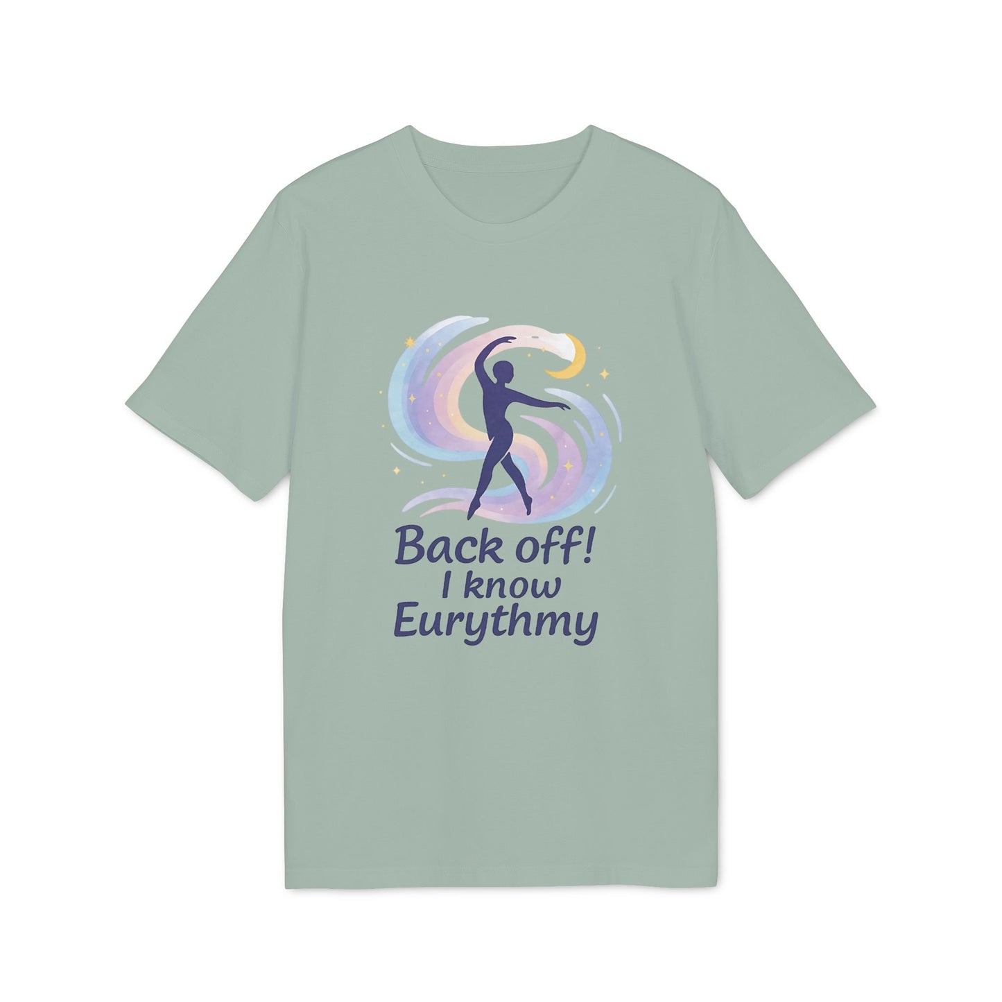 Eurythmy Waldorf 100% Organic Cotton T-Shirt con ilustración de eurythmy y texto “Back off! I know Eurythmy” en camiseta verde salvia