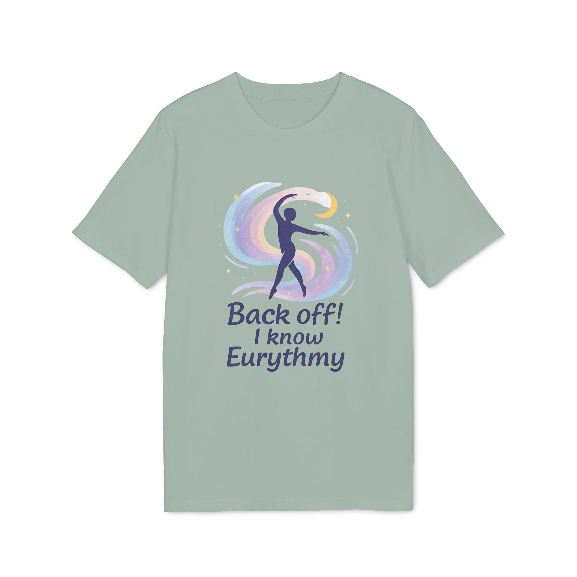 Eurythmy Waldorf 100% Organic Cotton T-Shirt con ilustración de eurythmy y texto “Back off! I know Eurythmy” en camiseta verde salvia