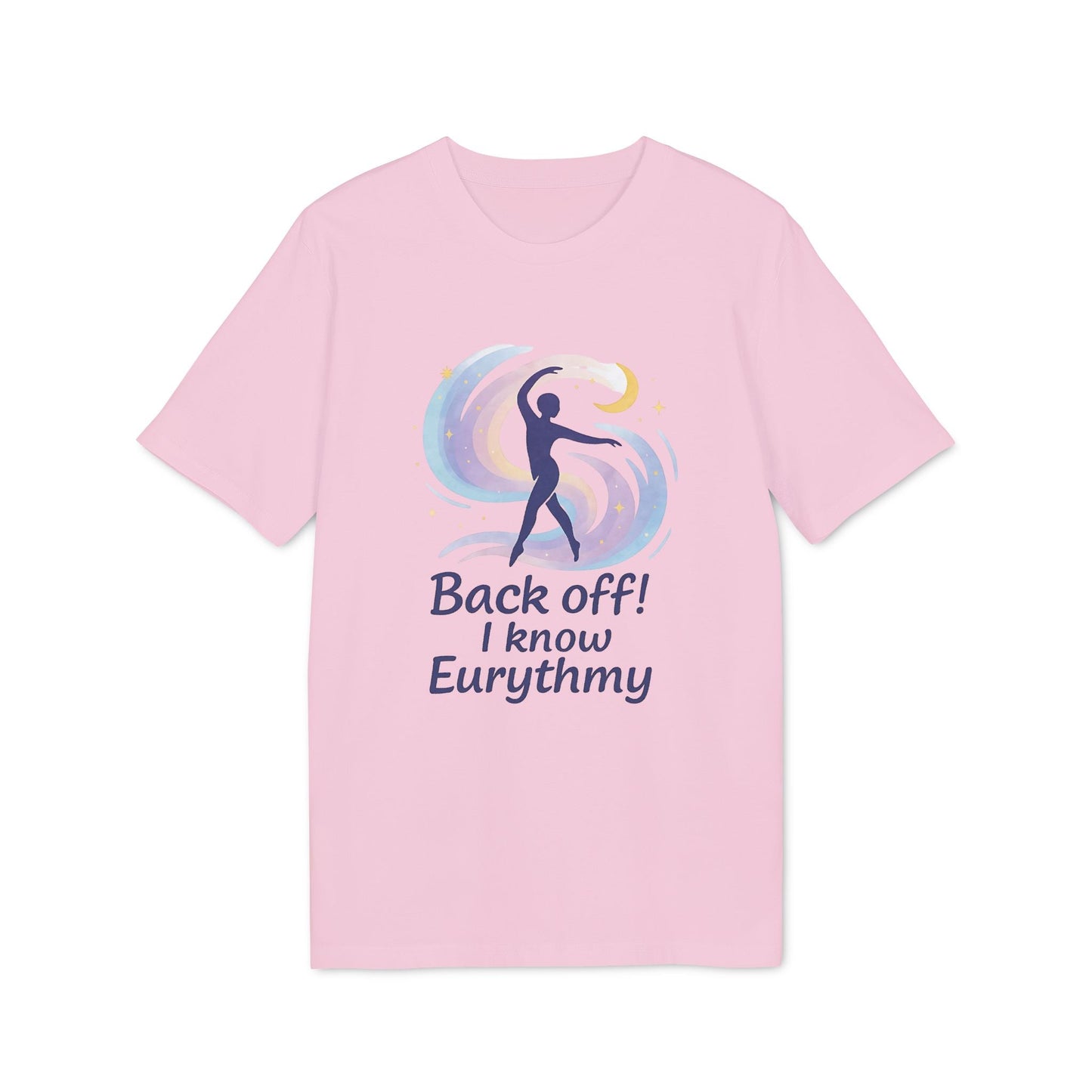 Eurythmy Waldorf 100% Organic Cotton T-Shirt rosa con gráfico de eurythmy y texto “Back off! I know Eurythmy”