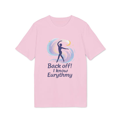 Eurythmy Waldorf 100% Organic Cotton T-Shirt rosa con gráfico de eurythmy y texto “Back off! I know Eurythmy”