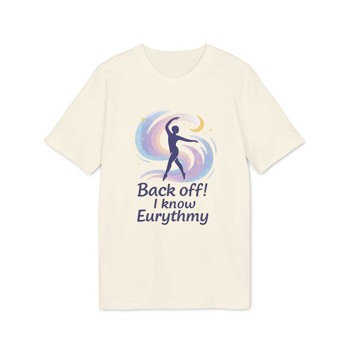 Eurythmy Waldorf 100% Organic Cotton T-Shirt con diseño de eurythmy y frase “Back off! I know Eurythmy” en color crema