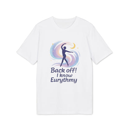 Eurythmy Waldorf 100% Organic Cotton T-Shirt blanca con gráfico de eurythmy y texto “Back off! I know Eurythmy”