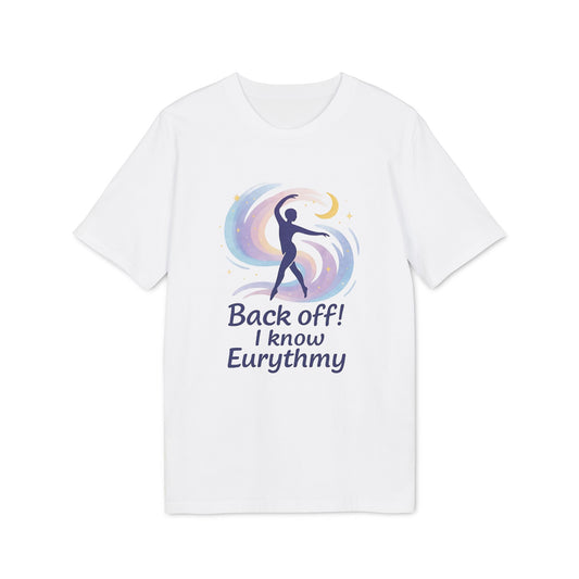 Eurythmy Waldorf 100% Organic Cotton T-Shirt blanca con gráfico de eurythmy y texto “Back off! I know Eurythmy”