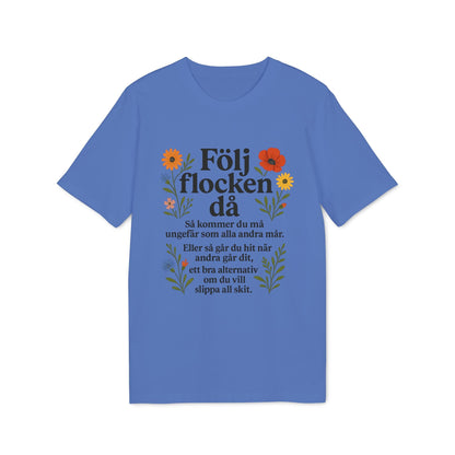 Följ Flocken Då Premium Unisex T-Shirt blå med blomillustrationer och svensk texttryck på framsidan