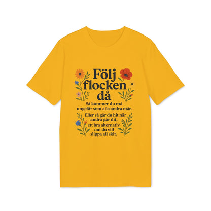 Följ Flocken Då Premium Unisex T-Shirt gul t-shirt med svensk text "Följ flocken då" och blommotiv på framsidan