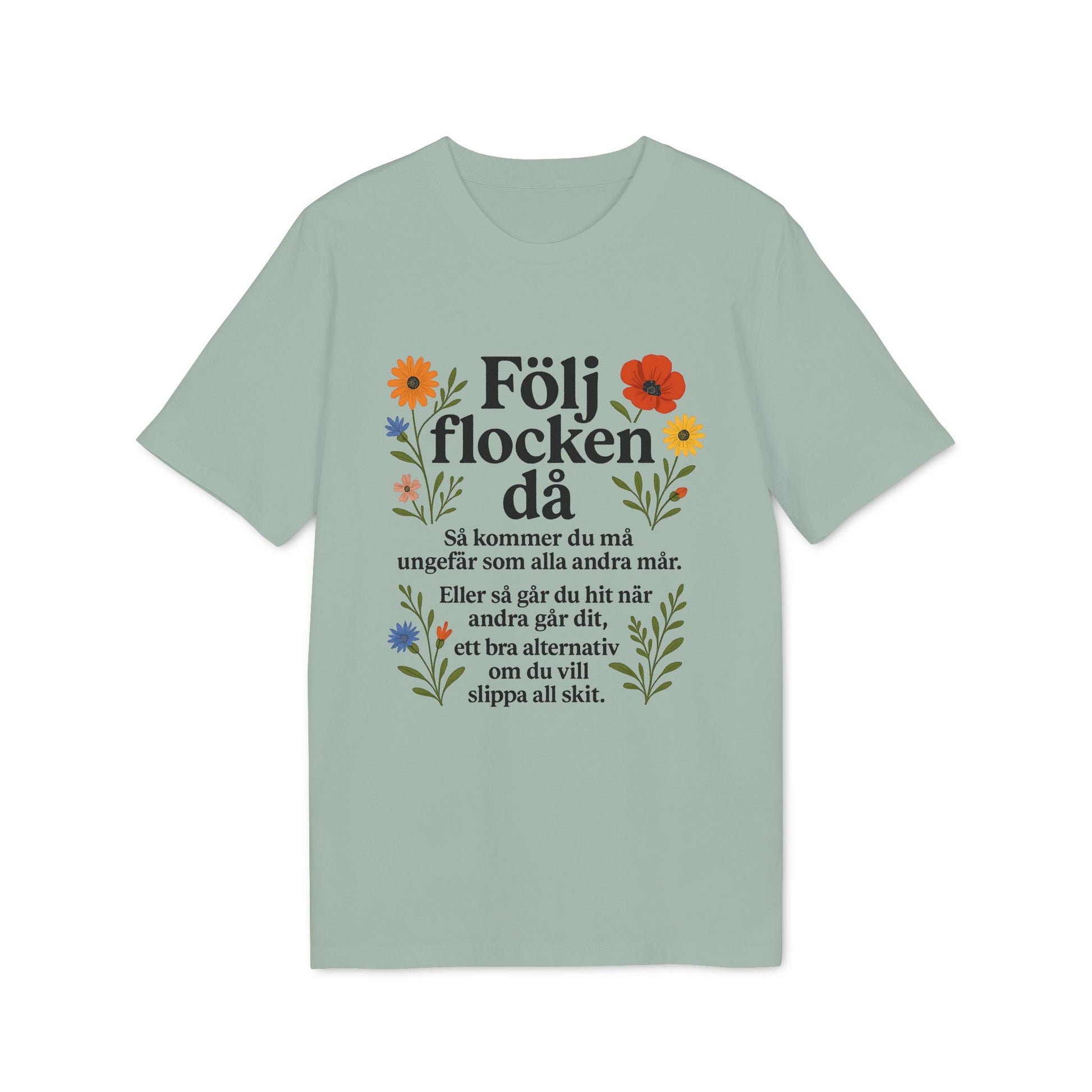 Följ Flocken Då Premium Unisex T-Shirt i ljusgrön med svensk text och blommig illustration framtill