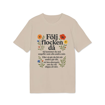 Följ Flocken Då Premium Unisex T-Shirt i beige med svensk text "Följ flocken då" och färgglada blomillustrationer
