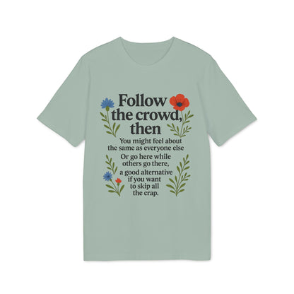 Alt Tag: Follow The Crowd Then Premium Unisex T-Shirt color verde salvia con frase “Follow the crowd, then” y diseño floral en el pecho