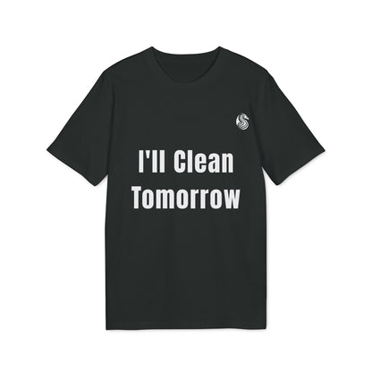 Alt Tag: I’ll Clean Tomorrow Teen Premium Unisex T-Shirt negra con texto “I’ll Clean Tomorrow” en blanco, estilo casual para adolescentes