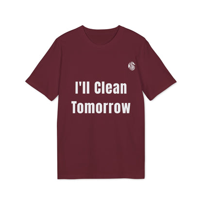 I'll Clean Tomorrow Teen Premium Unisex T-Shirt granate con texto blanco “I’ll Clean Tomorrow” en el frente