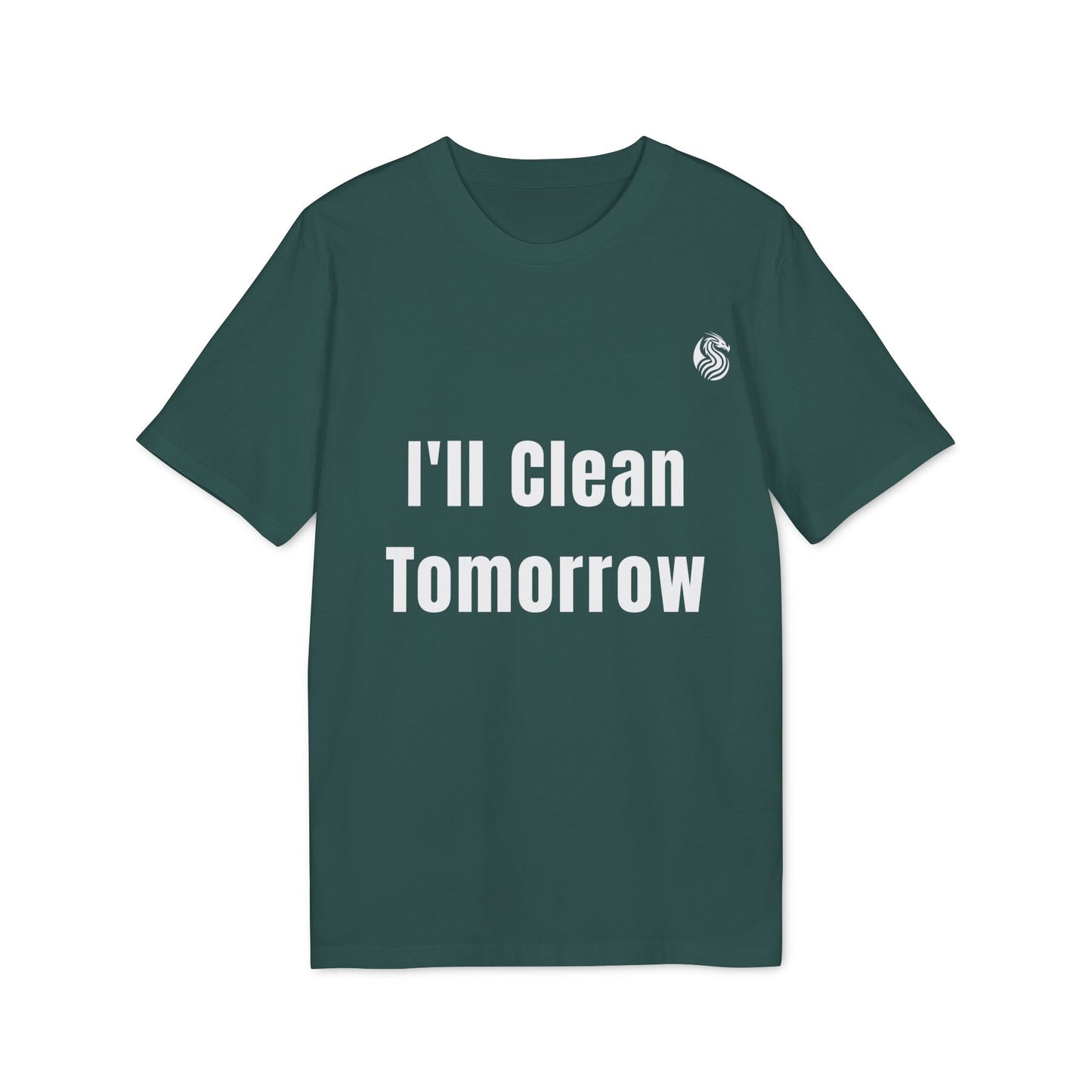 I'll Clean Tomorrow Teen Premium Unisex T-Shirt verde con texto "I'll Clean Tomorrow" al frente, camiseta juvenil de ajuste unisex