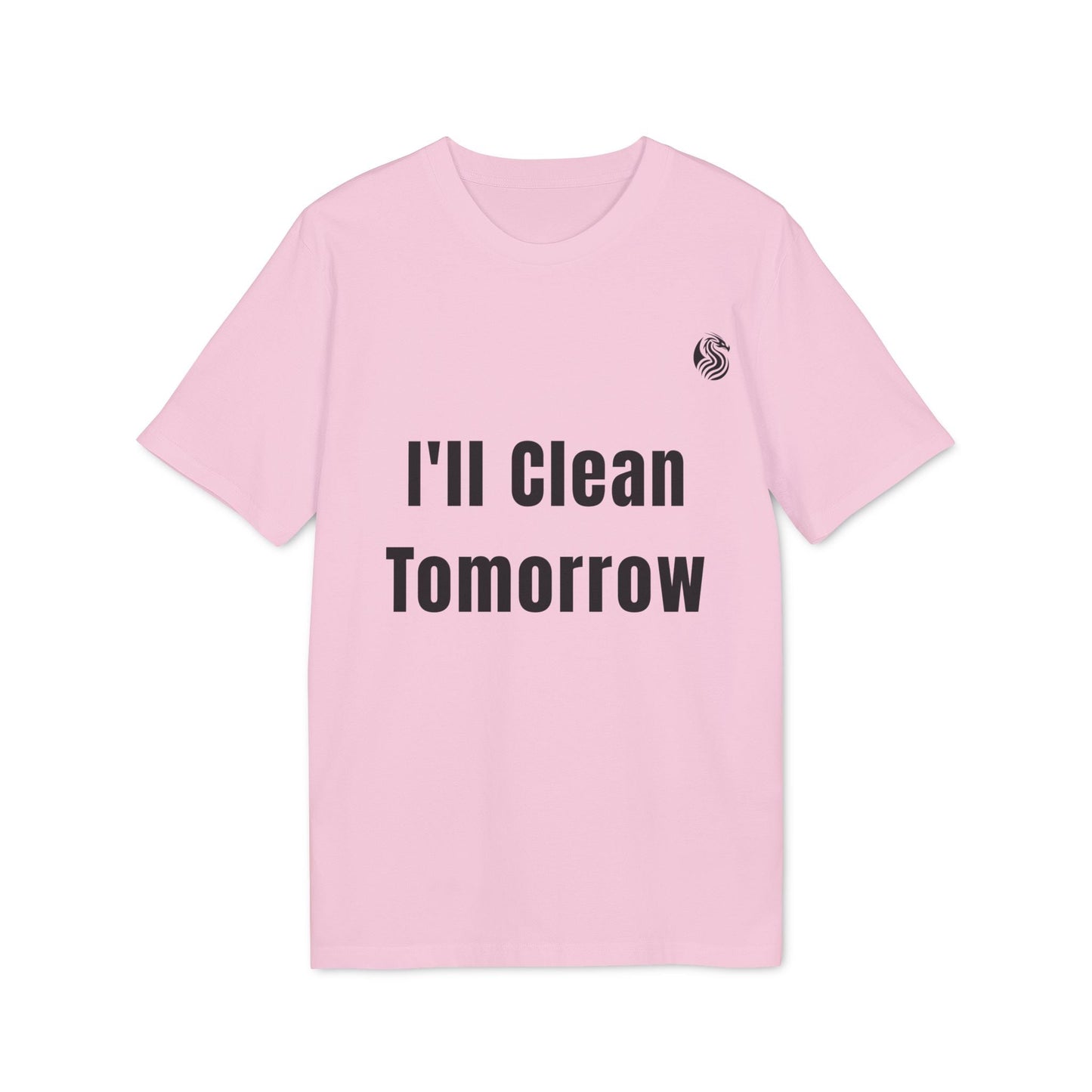 Alt Tag: I'll Clean Tomorrow Teen Premium Unisex T-Shirt camiseta unisex premium rosa para teens con texto "I'll Clean Tomorrow" al frente
