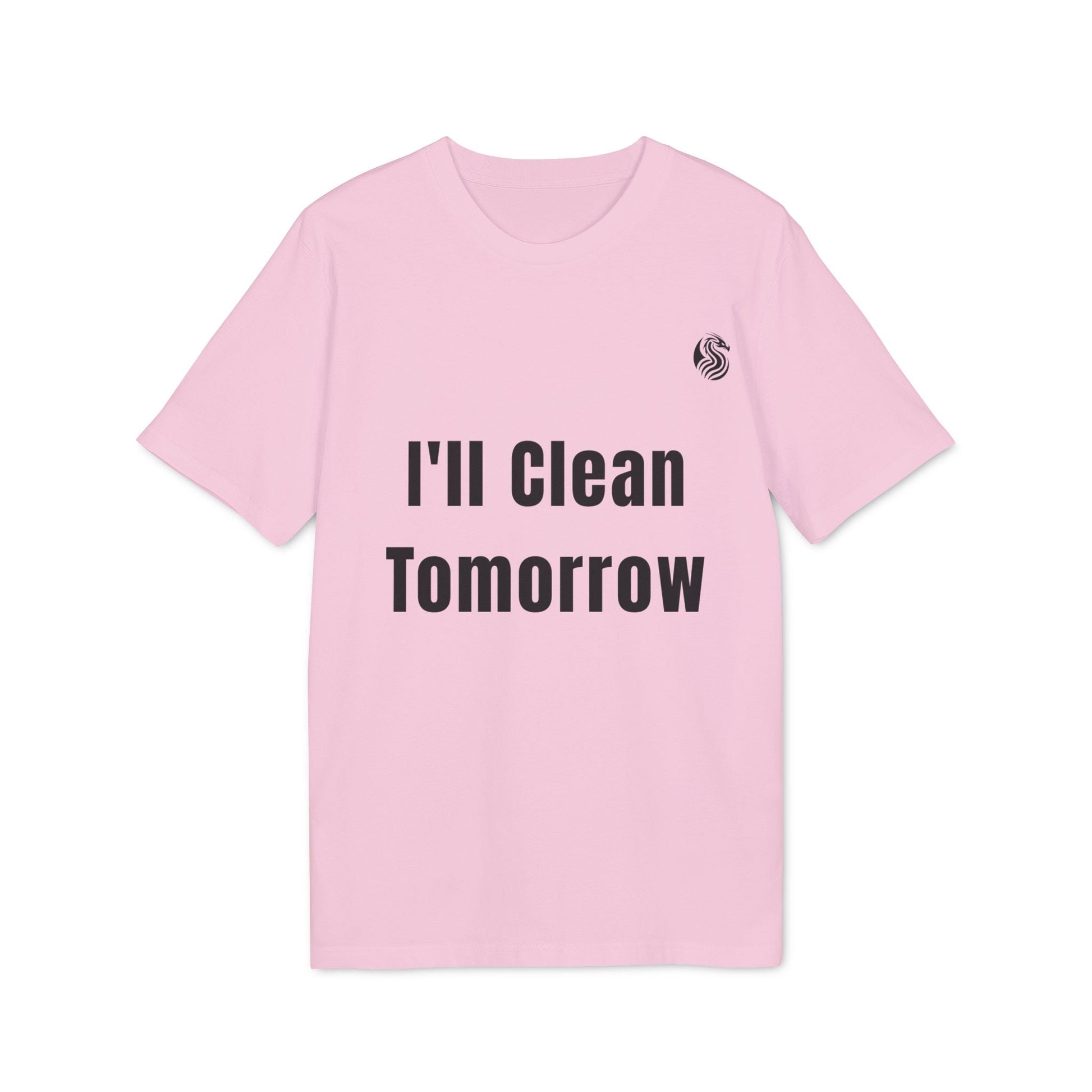 Alt Tag: I'll Clean Tomorrow Teen Premium Unisex T-Shirt camiseta unisex premium rosa para teens con texto "I'll Clean Tomorrow" al frente