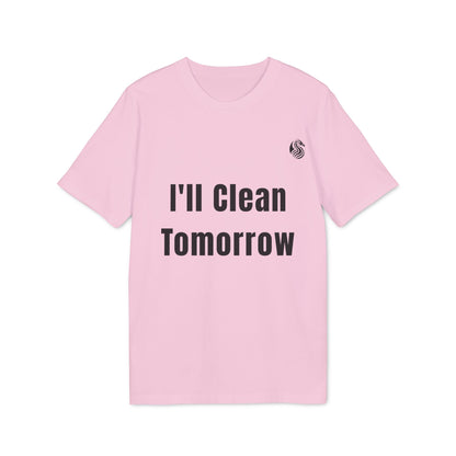 Alt Tag: I'll Clean Tomorrow Teen Premium Unisex T-Shirt camiseta unisex premium rosa para teens con texto "I'll Clean Tomorrow" al frente