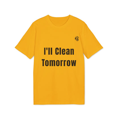 Alt Tag: I'll Clean Tomorrow Teen Premium Unisex T-Shirt yellow graphic tee with bold "I'll Clean Tomorrow" text