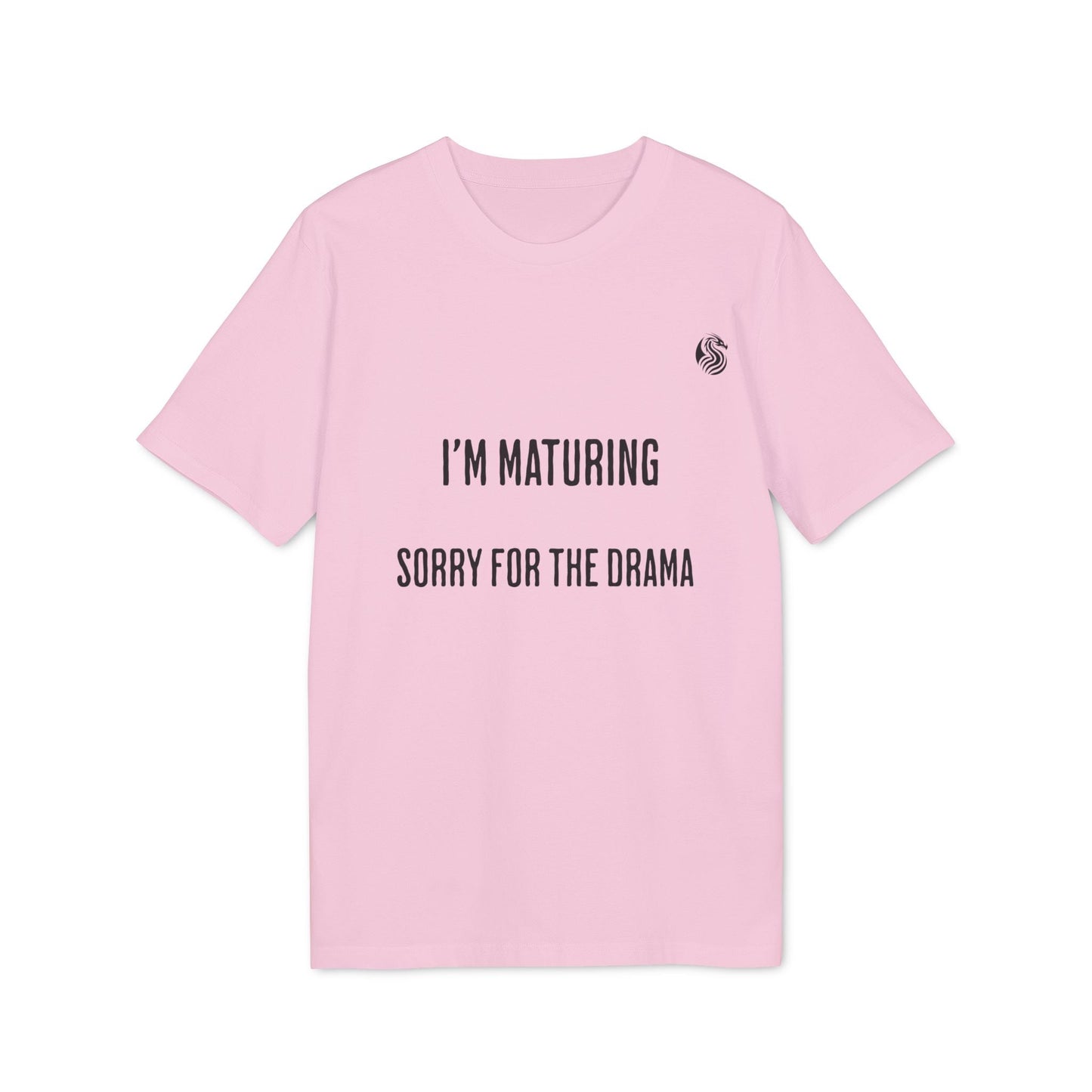 I’m Maturing Teen Sustainable Unisex Tee pink T-shirt with “I’M MATURING SORRY FOR THE DRAMA” text, front view