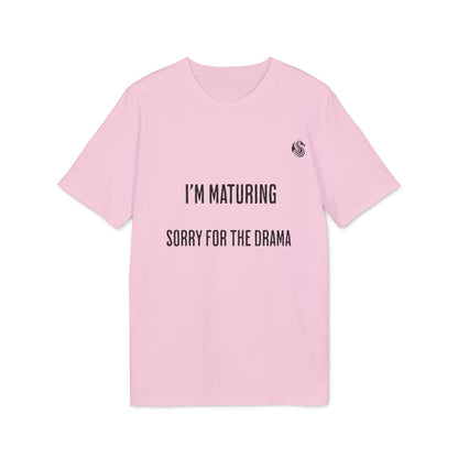 I’m Maturing Teen Sustainable Unisex Tee pink T-shirt with “I’M MATURING SORRY FOR THE DRAMA” text, front view