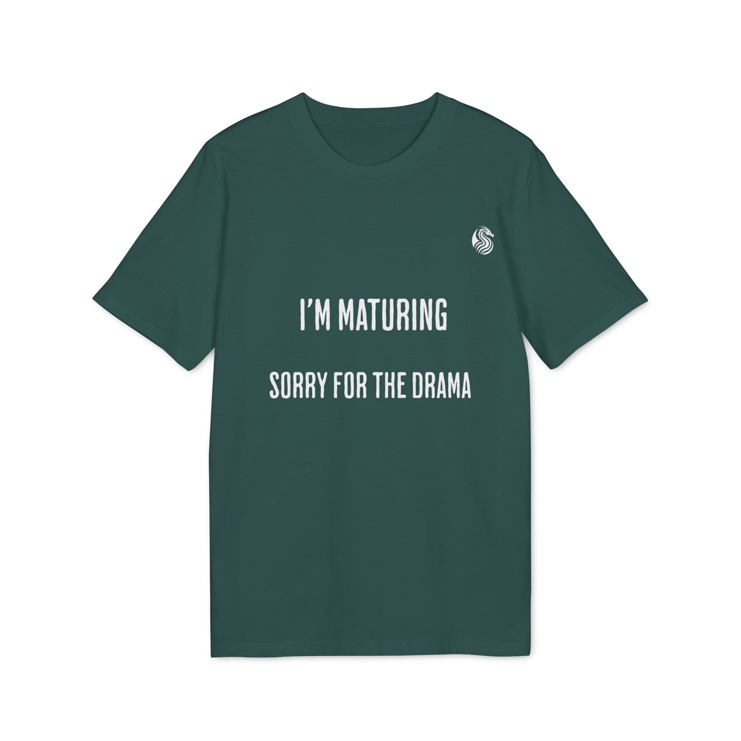 I’m Maturing Teen Sustainable Unisex Tee dark green t-shirt with “I’M MATURING SORRY FOR THE DRAMA” slogan