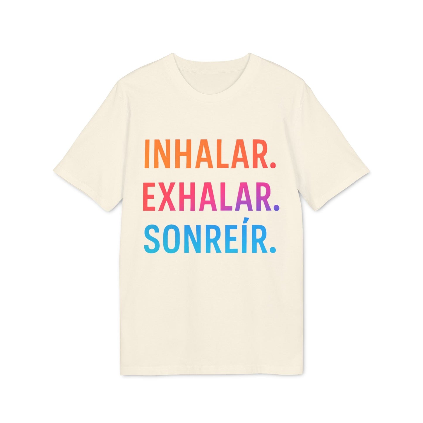 Inhalar Exhalar Sonreír Sostenible Vivir Lento 100% Organic Cotton T-Shirt con texto "INHALAR. EXHALAR. SONREÍR." en colores