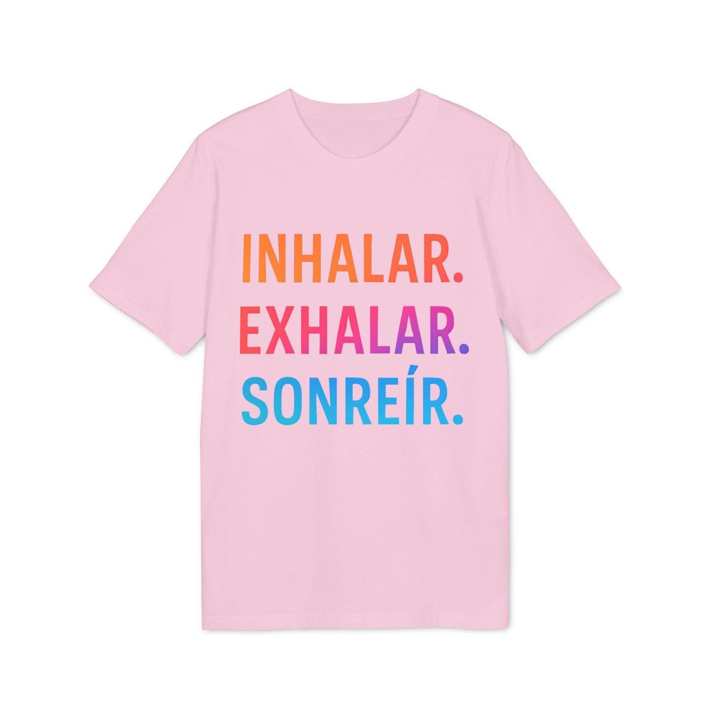 Inhalar Exhalar Sonreír Sostenible Vivir Lento 100% Organic Cotton T-Shirt rosa con texto INHALAR EXHALAR SONREÍR multicolor