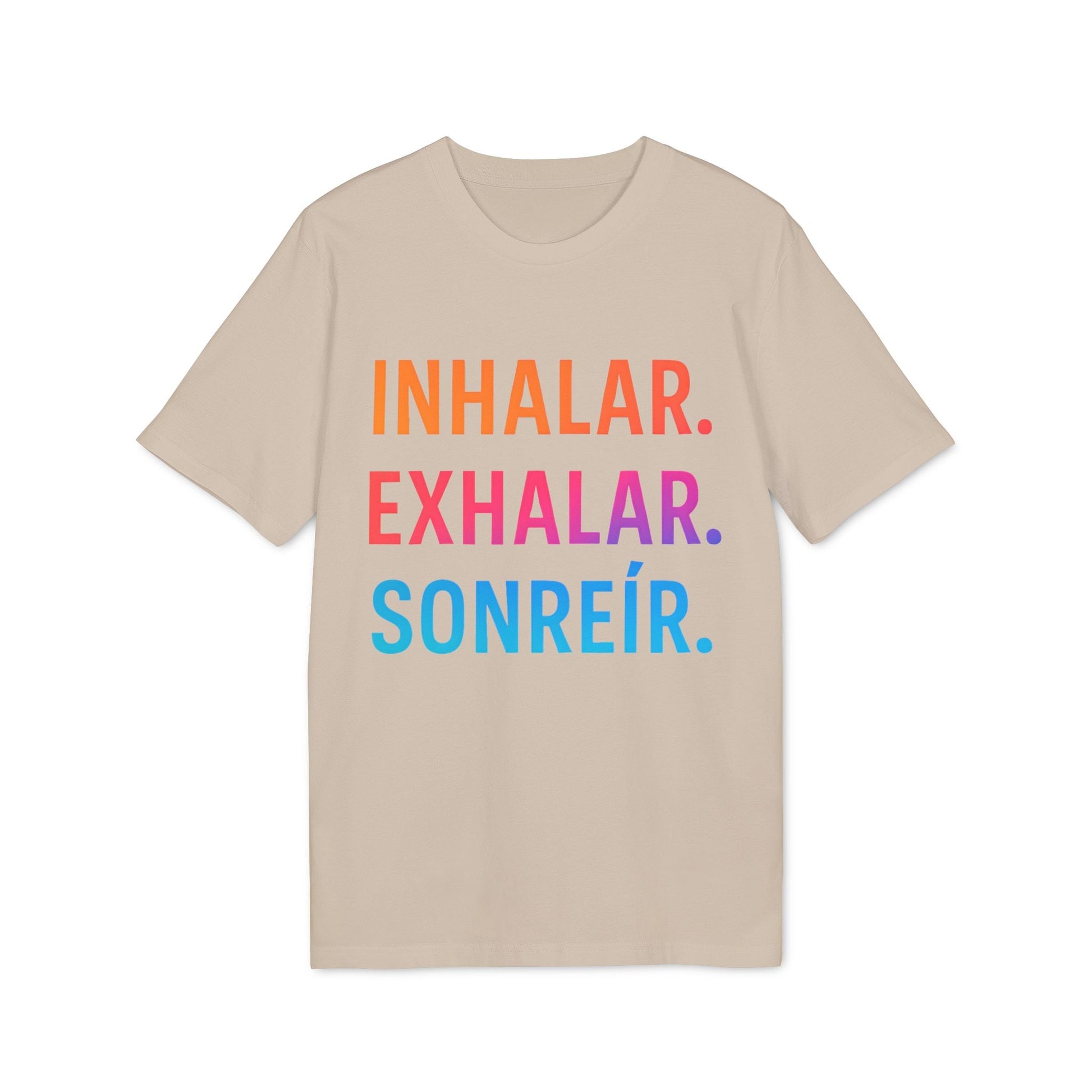 Inhalar Exhalar Sonreír Sostenible Vivir Lento 100% Organic Cotton T-Shirt beige con texto "INHALAR EXHALAR SONREÍR" multicolor