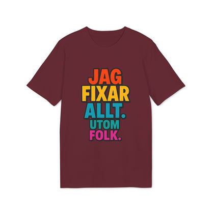 Jag Fixar Allt Utom Folk Premium Unisex T-Shirt i vinröd färg med flerfärgad text "JAG FIXAR ALLT. UTOM FOLK." på framsidan