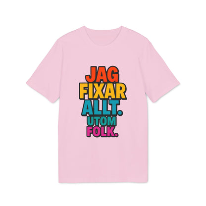 Jag Fixar Allt Utom Folk Premium Unisex T-Shirt i ljusrosa med färgglad text “JAG FIXAR ALLT. UTOM FOLK.” på framsidan