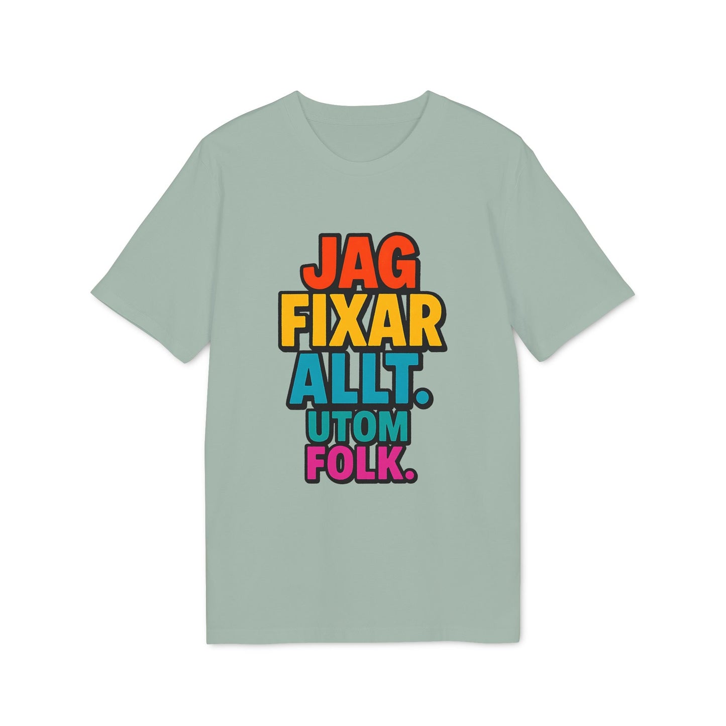 Alt Tag: Jag fixar allt utom folk Premium Unisex T-shirt grön t-shirt med flerfärgad text "Jag fixar allt utom folk"