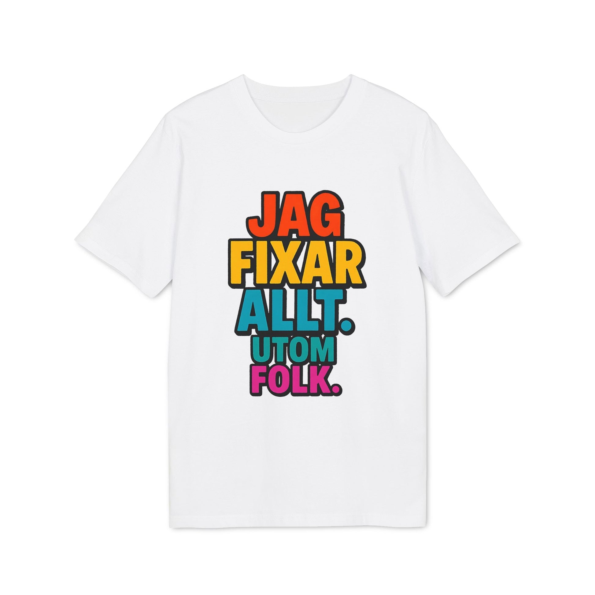 Alt Tagg: Jag Fixar Allt Utom Folk Premium Unisex T-shirt vit t-shirt med färgglad text "Jag fixar allt utom folk" framtill