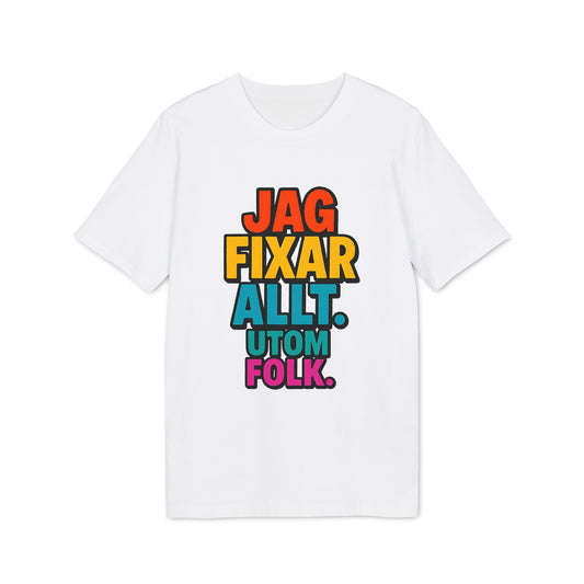 Alt Tag: Jag Fixar Allt Utom Folk Premium Unisex T-Shirt vit t-shirt med färgglad text "Jag fixar allt utom folk" framtill
