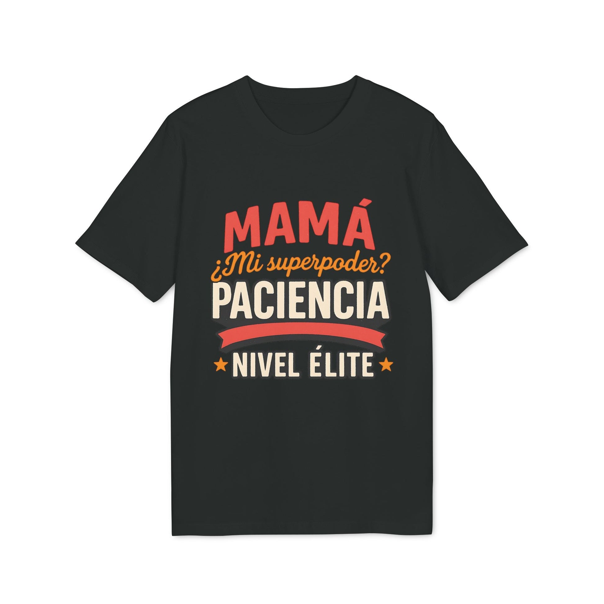 Mama Paciencia Nivel Elite T-shirtpara Mama Superpoderes Sustainable Unisex Tee camiseta negra con texto “Mamá Paciencia Nivel Élite”