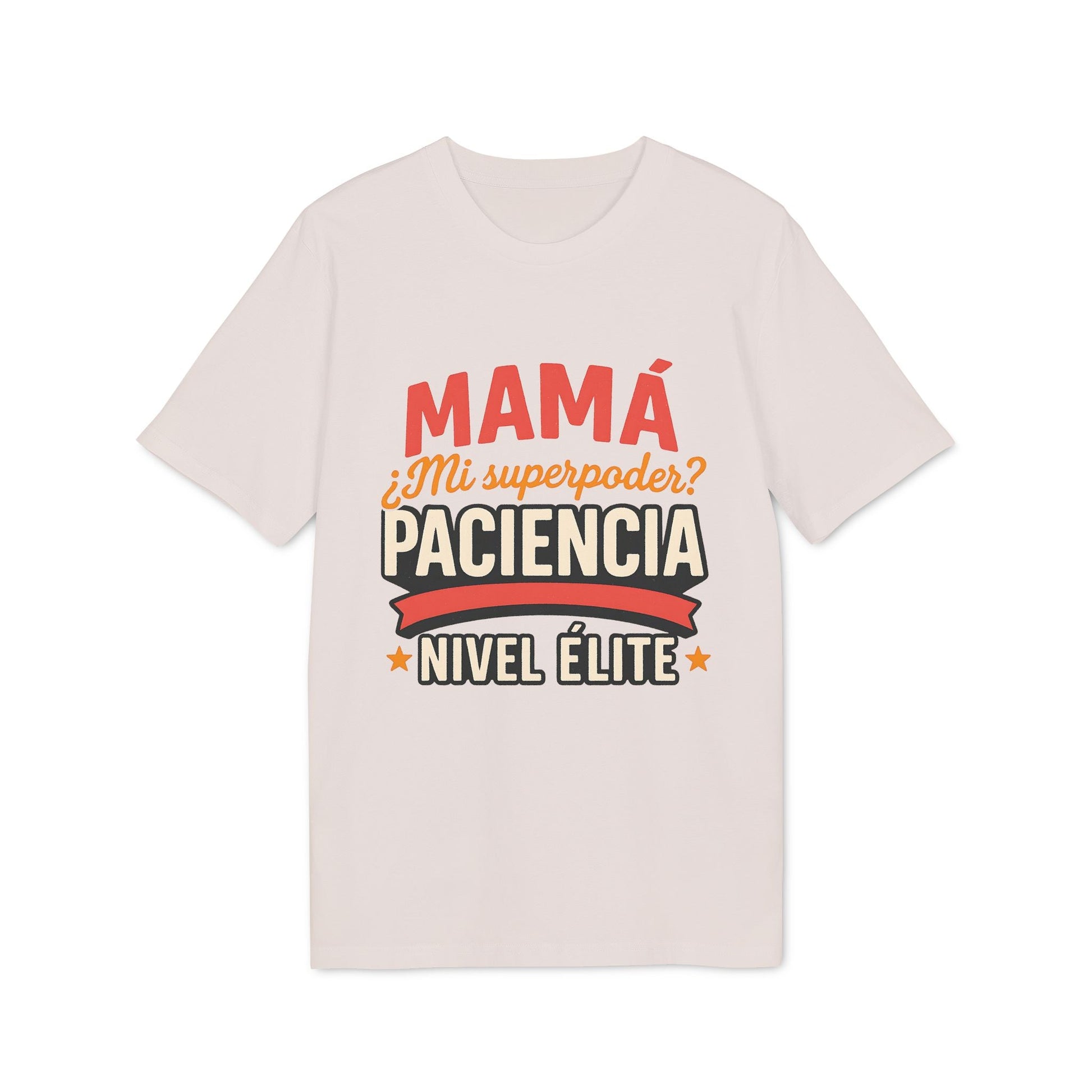 Mama Paciencia Nivel Elite T-shirtpara Mama Superpoderes Sustainable Unisex Tee camiseta beige con texto “Mamá Paciencia Nivel Élite”