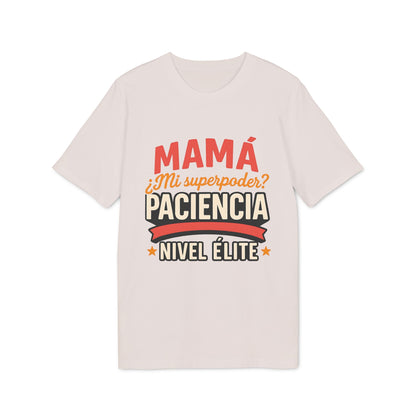 Mama Paciencia Nivel Elite T-shirtpara Mama Superpoderes Sustainable Unisex Tee camiseta beige con texto “Mamá Paciencia Nivel Élite”