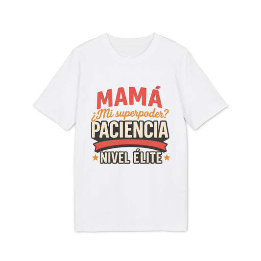 Mama Paciencia Nivel Elite T-shirtpara Mama Superpoderes Sustainable Unisex Tee camiseta blanca con texto “Mamá mi superpoder paciencia nivel élite”