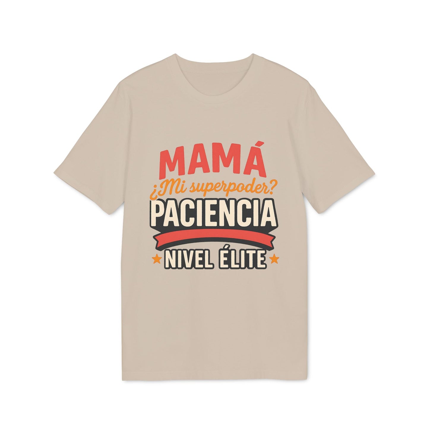 Alt Tag: Mama Paciencia Nivel Elite T-shirtpara Mama Superpoderes Sustainable Unisex Tee camiseta beige con texto “Mamá Mi superpoder? Paciencia Nivel Élite”