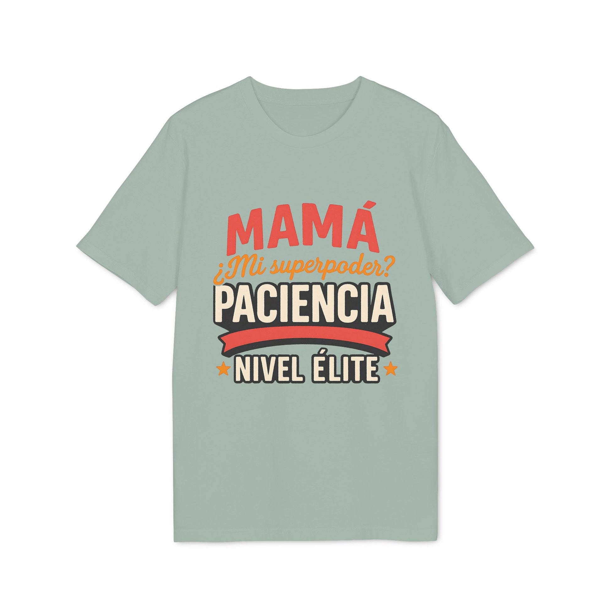 Mama Paciencia Nivel Elite T-shirtpara Mama Superpoderes Sustainable Unisex Tee camiseta verde con texto Mamá mi superpoder paciencia nivel élite