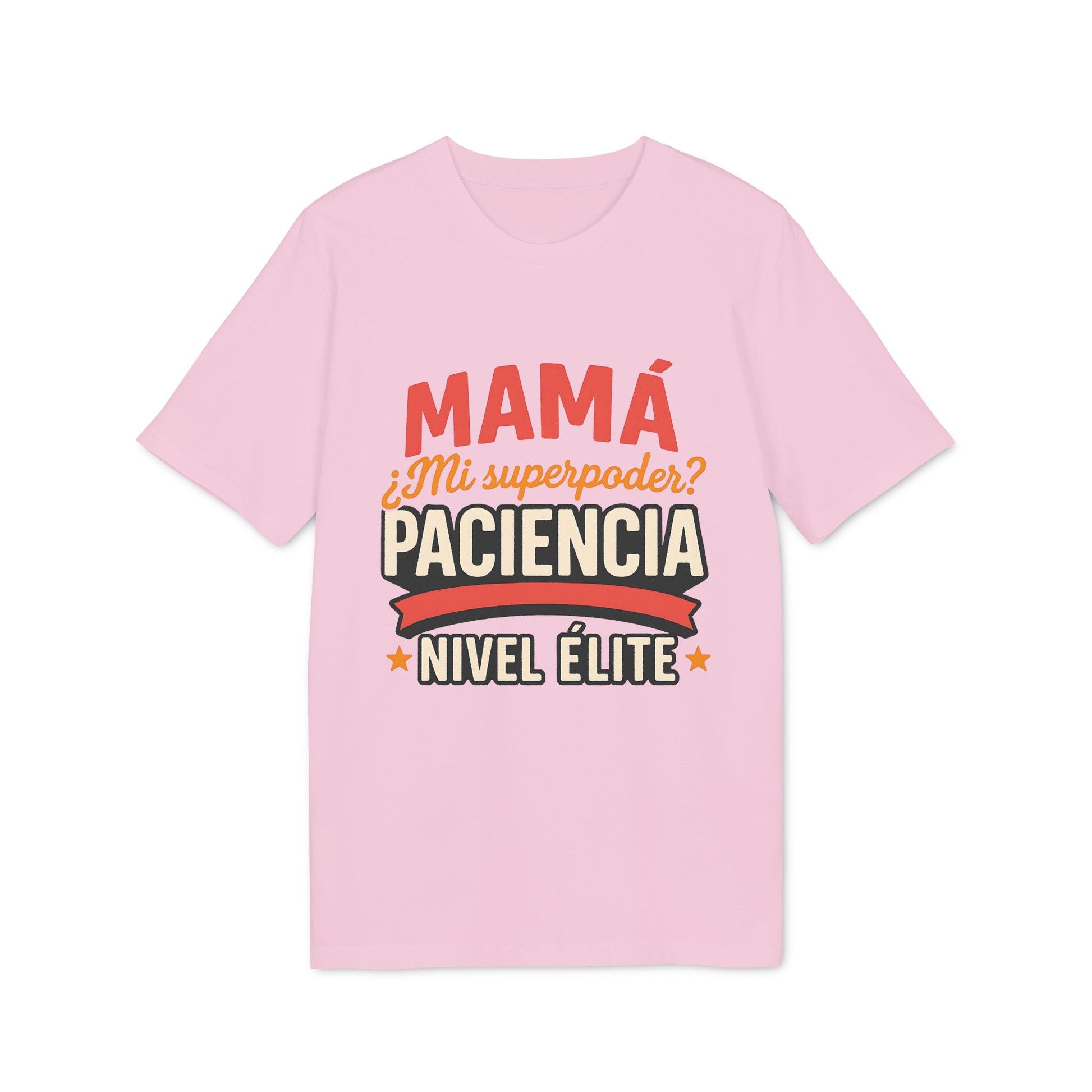 Mama Paciencia Nivel Elite T-shirtpara Mama Superpoderes Sustainable Unisex Tee camiseta rosa con texto “Mamá mi superpoder? Paciencia Nivel Élite”