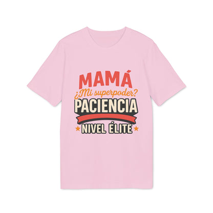 Mama Paciencia Nivel Elite T-shirtpara Mama Superpoderes Sustainable Unisex Tee camiseta rosa con texto “Mamá mi superpoder? Paciencia Nivel Élite”