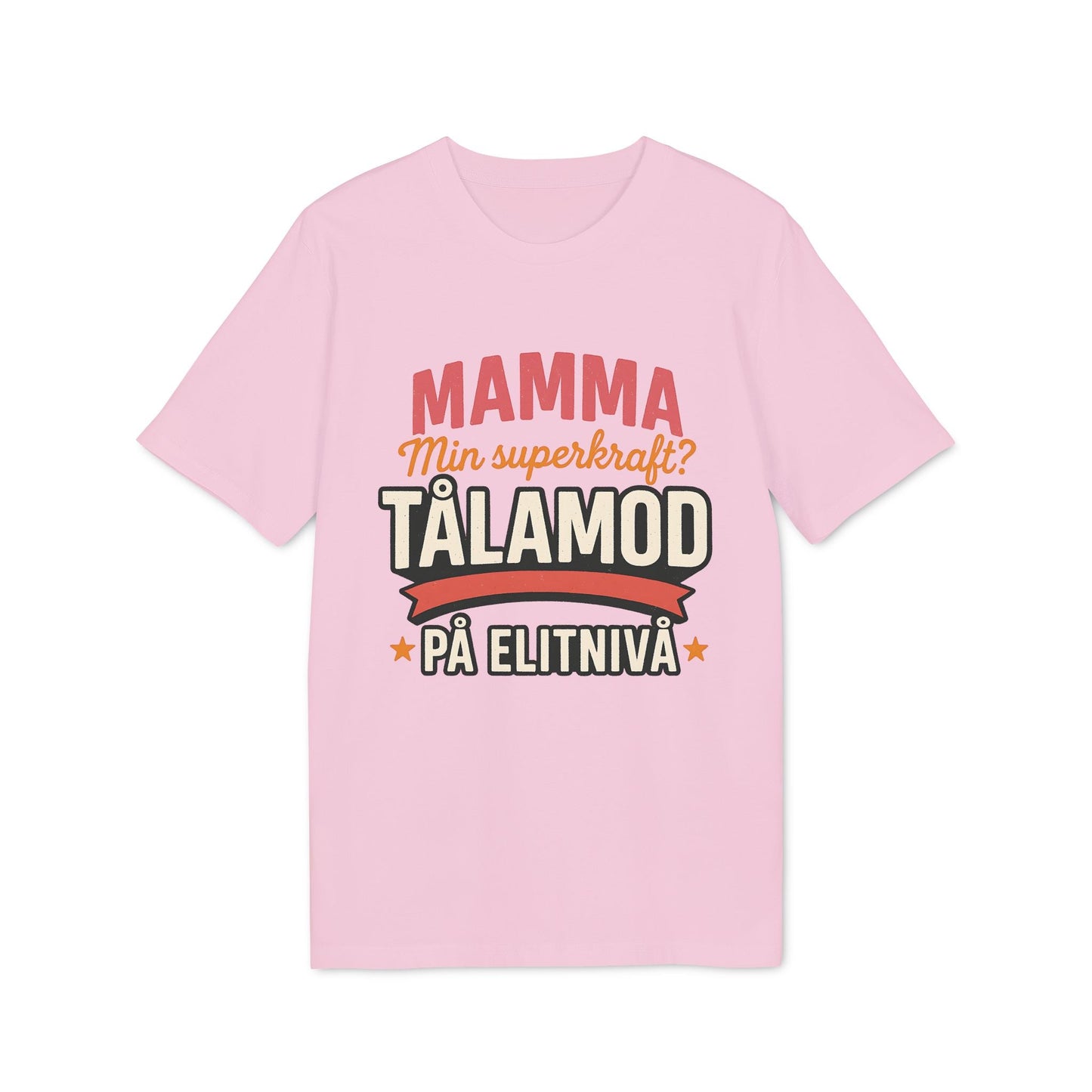 Mamma Tålamod På Elitnivå Mamma Superkrafter Nachhaltiges Unisex T-Shirt in Rosa mit schwedischem Text "Mamma... Tålamod på elitnivå"